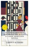 Victorian Heroines Who Broke the Rules – 3 Classic Rebellion Novels - Anne Brontë ; Olive Schreiner ; George Moore ; Phelan West - 8596547873006