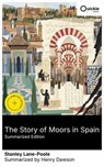 The Story of Moors in Spain (Summarized Edition) - Stanley Lane-Poole ; Henry Dawson - 8596547877455