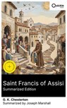 Saint Francis of Assisi (Summarized Edition) - G. K. Chesterton ; Joseph Marshall - 8596547878797