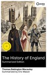 The History of England (Summarized Edition) - Thomas Babington Macaulay ; Eric Mason - 8596547879251