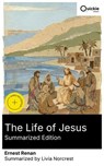 The Life of Jesus (Summarized Edition) - Ernest Renan ; Livia Norcrest ; Levi Hudson - 8596547879855