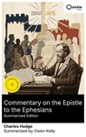 Commentary on the Epistle to the Ephesians (Summarized Edition) - Charles Hodge ; Owen Kelly - 8596547880004