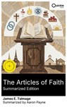 The Articles of Faith (Summarized Edition) - James E. Talmage ; Aaron Payne - 8596547880660
