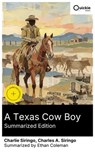 A Texas Cow Boy (Summarized Edition) - Charlie Siringo ; Charles A. Siringo ; Ethan Coleman - 8596547880882