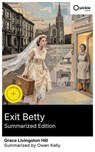 Exit Betty (Summarized Edition) - Grace Livingston Hill ; Owen Kelly - 8596547883340