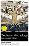 Teutonic Mythology (Summarized Edition) - Viktor Rydberg ; Andrew Ellis - 8596547884262