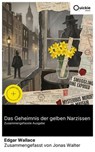 Das Geheimnis der gelben Narzissen (Zusammengefasste Ausgabe) - Edgar Wallace ; Jonas Walter - 8596547889595