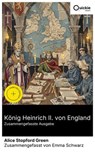 König Heinrich II. von England (Zusammengefasste Ausgabe) - Alice Stopford Green ; Emma Schwarz - 8596547893677