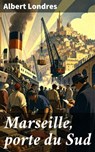 Marseille, porte du Sud - Albert Londres - 8596547906360