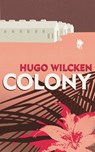 Colony - Hugo Wilcken - 9780007106486