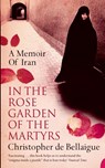 In the Rose Garden of the Martyrs - Christopher de Bellaigue - 9780007113941