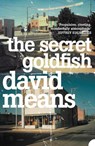 The Secret Goldfish - David Means - 9780007164882