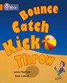 Bounce, Kick, Catch, Throw - Janice Marriott - 9780007186020