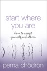 Start Where You Are - Pema Chodron - 9780007190621