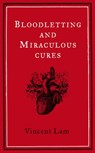Bloodletting and Miraculous Cures - Vincent Lam - 9780007283187