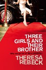 Three Girls and their Brother - Theresa Rebeck - 9780007283330
