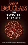 The Twisted Citadel (The Darkglass Mountain Trilogy, Book 2) - Sara Douglass - 9780007320080