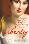 Liberty: The Lives and Times of Six Women in Revolutionary France - Lucy Moore - 9780007323401