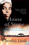 House of Stone: The True Story of a Family Divided in War-Torn Zimbabwe - Christina Lamb - 9780007323500
