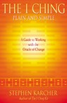 The I Ching Plain and Simple - Stephen Karcher - 9780007332588