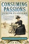 Consuming Passions: Leisure and Pleasure in Victorian Britain - Judith Flanders - 9780007347629