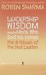 Leadership Wisdom from the Monk Who Sold His Ferrari - Robin Sharma - 9780007348404