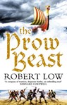 The Prow Beast (The Oathsworn Series, Book 4) - Robert Low - 9780007351916