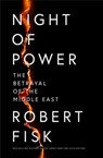 Night of Power: The Betrayal of the Middle East - Robert Fisk - 9780007357192