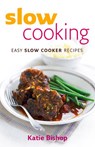Slow Cooking: Easy Slow Cooker Recipes - Katie Bishop - 9780007361083