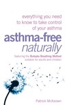Asthma-Free Naturally: Everything you need to know about taking control of your asthma - Patrick McKeown - 9780007368150