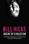 Bill Hicks: Agent of Evolution - Kevin Booth ; Michael Bertin - 9780007375035