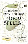 The Element Encyclopedia of 1000 Spells: A Concise Reference Book for the Magical Arts - Judika Illes - 9780007385898
