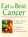 Cancer: A Nutritional Guide with 40 Delicious Recipes (Eat to Beat) - Jane Sen ; Dr. Rosy Daniel - 9780007387359