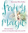 Fairy Magic: All about fairies and how to bring their magic into your life - Rosemary Ellen Guiley - 9780007388486