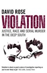 Violation: Justice, Race and Serial Murder in the Deep South (Text Only) - David Rose - 9780007389506