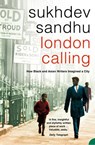 London Calling: How Black and Asian Writers Imagined a City - Sukhdev Sandhu - 9780007397495