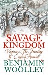 Savage Kingdom - Benjamin Woolley - 9780007404971