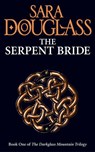 The Serpent Bride - Sara Douglass - 9780007405824
