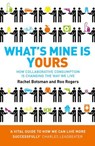 What’s Mine Is Yours: How Collaborative Consumption is Changing the Way We Live - Rachel Botsman ; Roo Rogers - 9780007413485