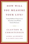 How Will You Measure Your Life? - Clayton Christensen ; James Allworth ; Karen Dillon - 9780007449156