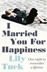 I Married You For Happiness - Lily Tuck - 9780007449774
