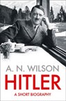 Hitler: A Short Biography - A. N. Wilson - 9780007457502