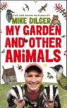 My Garden and Other Animals - Mike Dilger ; Christina Holvey - 9780007457717