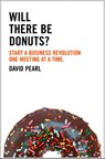 Will there be Donuts?: Start a business revolution one meeting at a time - David Pearl - 9780007458301