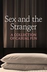 Sex and the Stranger - Justine Elyot ; Charlotte Stein ; Chrissie Bentley ; Elizabeth Coldwell ; Rose de Fer ; Valerie Grey ; Aishling Morgan ; Ashley Hind ; Terri Pray ; Kat Black - 9780007477593
