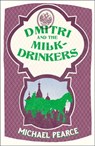 Dmitri and the Milk-Drinkers (Dmitri Kameron Mystery, Book 1) - Michael Pearce - 9780007483082