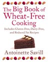 The Big Book of Wheat-Free Cooking: Includes Gluten-Free, Dairy-Free, and Reduced Fat Recipes - Antoinette Savill - 9780007483273