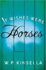 If Wishes Were Horses - W. P. Kinsella - 9780007497560