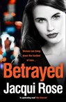 BETRAYED - Jacqui Rose - 9780007503629