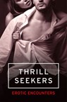 Thrill Seekers: Erotic Encounters - Kathleen Tudor ; Elizabeth Coldwell ; Rose de Fer ; Tenille Brown ; Victoria Blisse ; Olivia London ; Flora Dain ; Giselle Renarde ; Heather Towne ; Cèsar Sanchez Zapata - 9780007509447